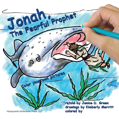 Jonah, The Fearful Prophet: Color your own pictures (Honeycomb Adventures Coloring Book)