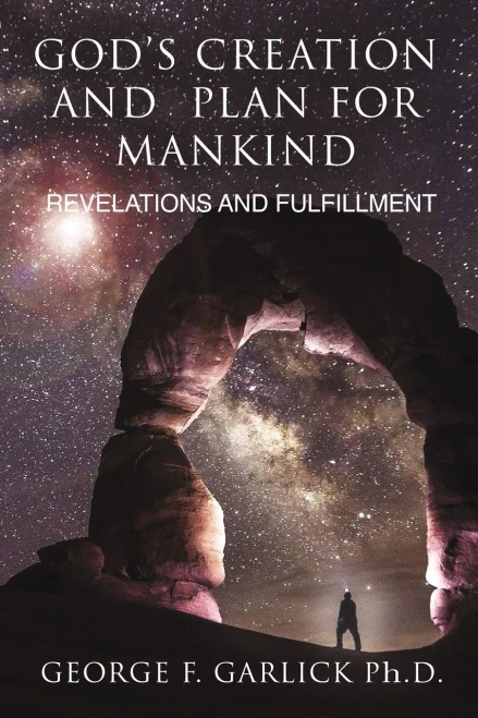 Gods Creation and Plan for Mankind: Revelations and Fulfillment