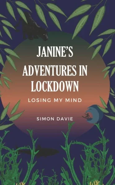 Janine's Adventures in Lockdown: Losing my Mind
