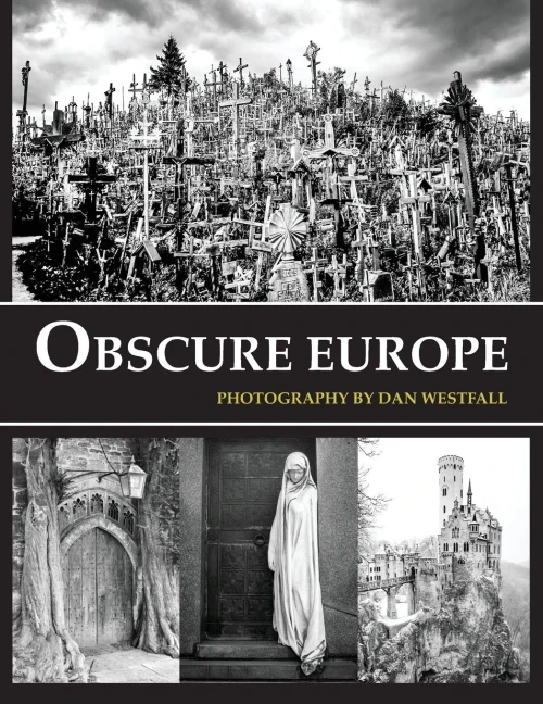 Obscure Europe: A Photo Journey Through Europes Most Unusual Destinations