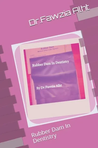 Rubber: Rubber Dam In Dentistry: Rubber Dam In Dentistry