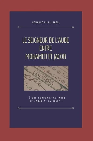 Le Seigneur de l'Aube entre Mohamed et Jacob: Étude comparative entre le Coran et la Bible