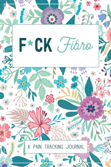 F*ck Fibro: A Symptom & Pain Tracking Journal for Fibromyalgia and Chronic Pain - 9780981353005