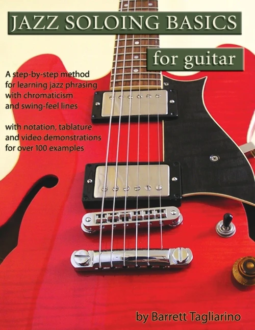 Jazz Soloing Basics for Guitar: A step-by-step method for learning jazz phrasing with chromaticism and swing-feel lines