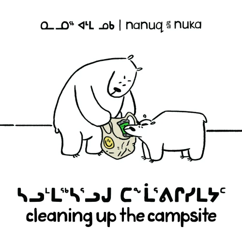 Nanuq and Nuka: Cleaning Up the Campsite (Inuktitut/English) (Arvaaq Books)