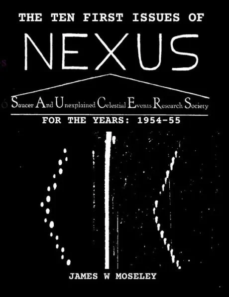 The First Ten Issues of NEXUS. SAUCER AND UNEXPLAINED CELESTIAL EVENTS RESEARCH SOCIETY