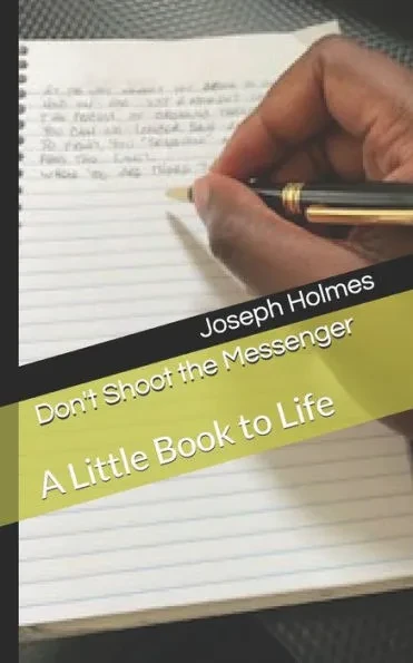 Don't Shoot the Messenger: A Little Book to Life