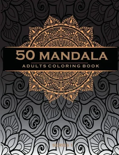 50 Mandala Adults Coloring Book: Coloring Book For Adults: 50 Mandala