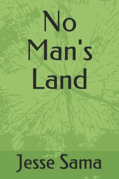 No Man's Land: by Jesse Sama