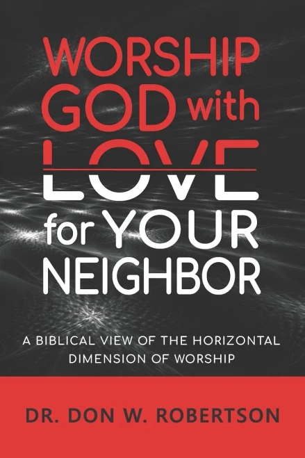 Worship God with Love for Your Neighbor: A Biblical View of the Horizontal Dimension of Worship