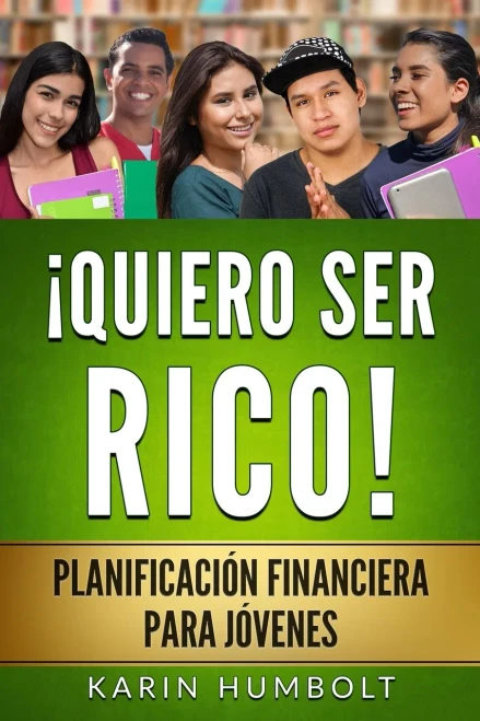 Quiero Ser Rico!: Planificación Financiera Para Jóvenes (Spanish Edition)