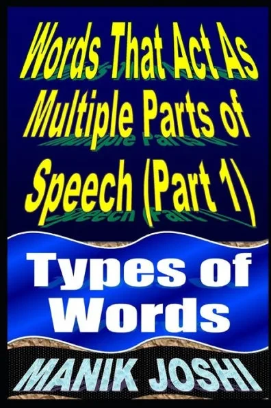 Words That Act as Multiple Parts of Speech (PART 1): Types of Words