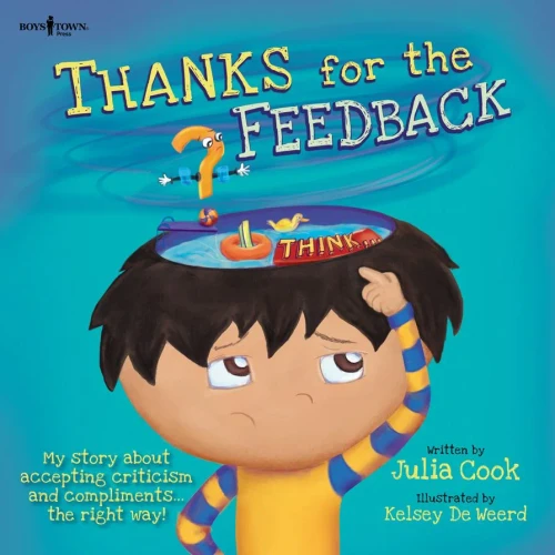 Thanks for the Feedback, I Think: My story about accepting criticism and complements the right way! (Best Me I Can Be!)
