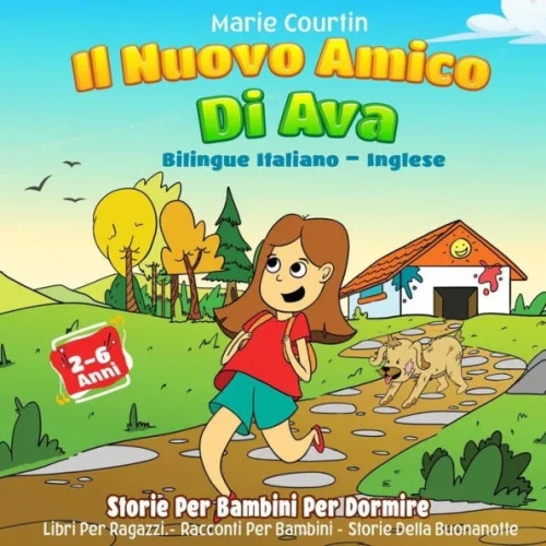 Il Nuovo Amico Di Ava: Bilingue Italiano - Inglese Storie Per Bambini Per Dormire Libri Per Ragazzi Racconti Per Bambini Storie Della Buonano
