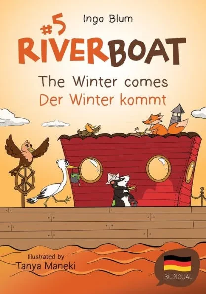 Riverboat: The Winter Comes! - Der Winter kommt!: Bilingual Children's Picture Book English-German