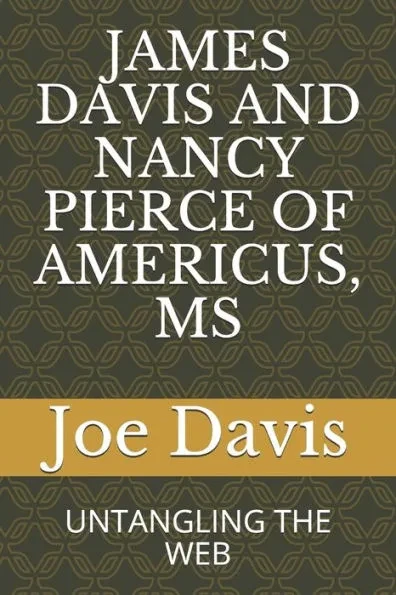 James Davis and Nancy Pierce of Americus, MS: Untangling the Web