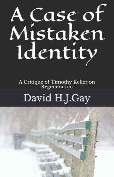 A Case of Mistaken Identity: A Critique of Timothy Keller on Regeneration