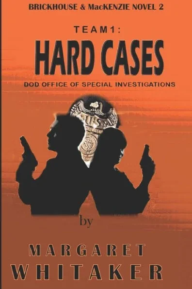 Team1: HARD CASES: DOD Office of Special Investigations: Brickhouse & MacKenzie Book 2