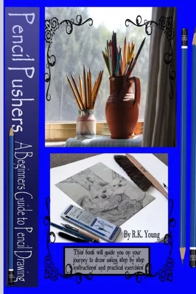 Pencil Pushers Pencil Drawing A Beginner's Guide