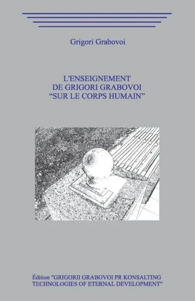 L'Enseignement de Grigori Grabovoi ""Sur le Corps humain""