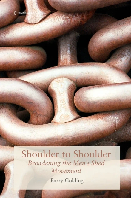 Shoulder to Shoulder: Broadening the Men's Shed Movement - 9780949313522