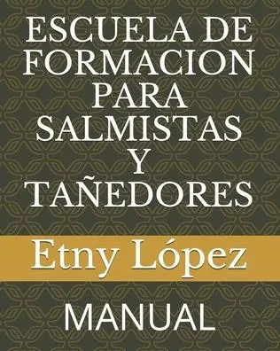 Escuela de Formacion Para Salmistas Y Tañedores: Manual