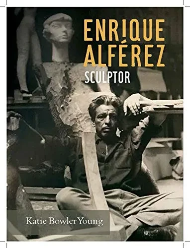 Enrique Alférez: Sculptor (Louisiana Artists Biography Series)