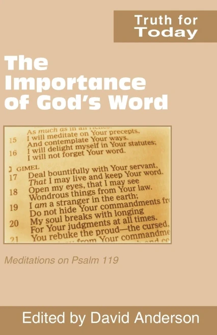 The Importance of God's Word: Meditations on Psalm 119