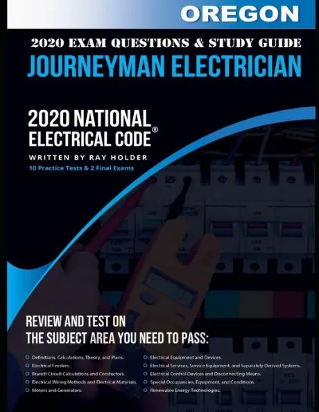 Oregon 2020 Journeyman Electrician Exam Study Guide and Questions: 400+ Questions for study on the National Electrical Code