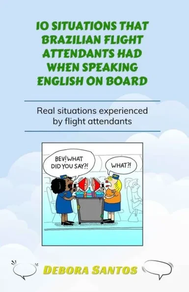 10 Situations That Brazilian Flight Attendants Had When Speaking English on Board: Real situations experienced by flight attendants