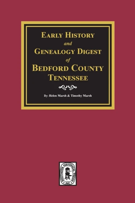Early History And Genealogy Digest Of Bedford County Tennessee
