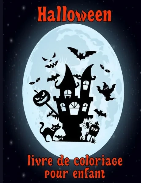 Halloween livre de coloriage pour enfant: Le grand livre de pages à colorier: citrouilles, sorcières, fantômes, chauves-souris et plus amusante illust