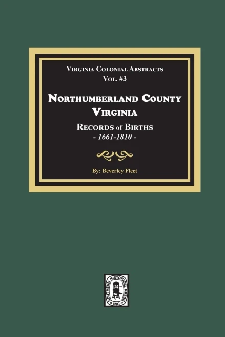 Northumberland County, Virginia, Records (Virginia Colonial Abstracts, Vols. # 2 & 3)