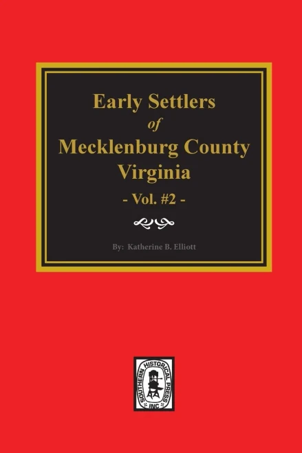Early Settlers Mecklenburg County Virginia. Vol. 2