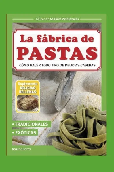 La FÃ¡brica de Pastas: cÃ³mo hacer todo tipo de delicias caseras