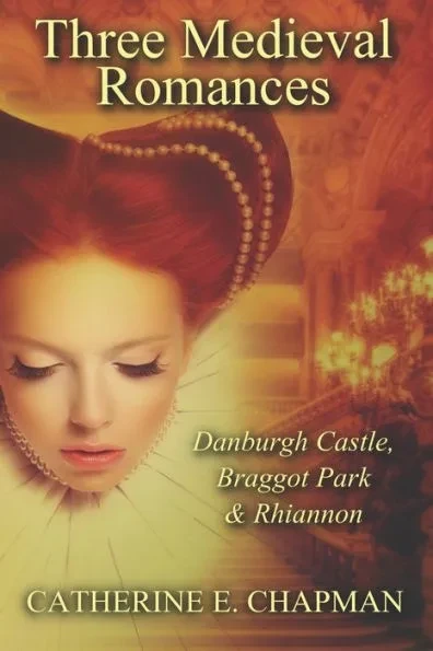Three Medieval Romances: Braggot Park, Danburgh Castle & Rhiannon