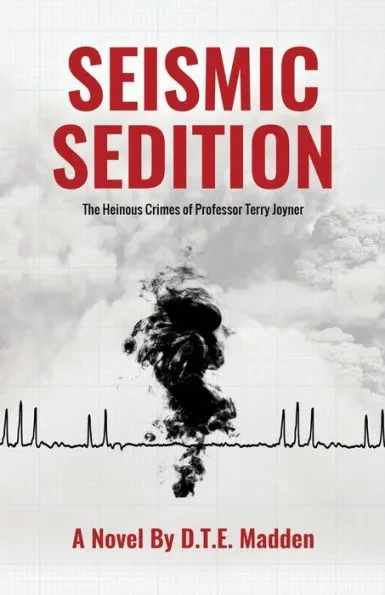 Seismic Sedition: The Heinous Crimes of Professor Terry Joyner