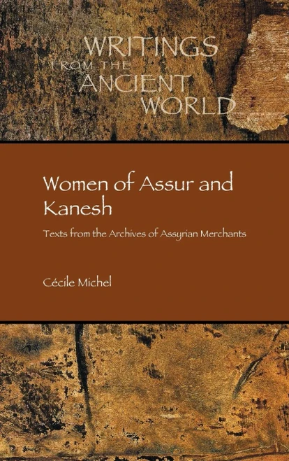 Women of Assur and Kanesh: Texts from the Archives of Assyrian Merchants (Writings from the Ancient World)