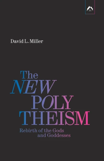 The New Polytheism: Rebirth of the Gods and Goddesses