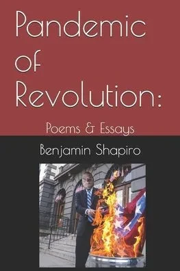 Pandemic of Revolution: : Poems & Essays