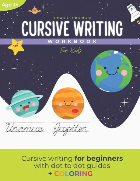Cursive Writing Workbook for Kids: A space themed cursive writing workbook for kids and teens (With dot to dot guides)