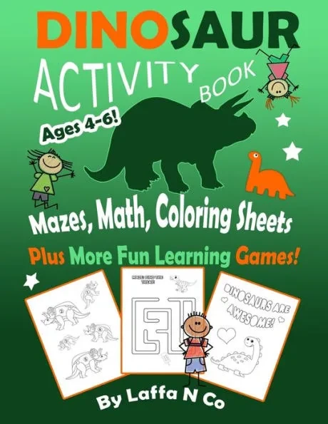 Dinosaur Activity Book Ages 4-6 Mazes, Math, Coloring Sheets Plus More Fun Learning Games: Cute Dinos With Numbers, Colors, Letters, Homeschool Activi