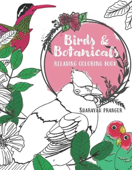Birds & Botanicals Coloring Book: Adult coloring book featuring beautiful hand-drawn birds and lush botanicals