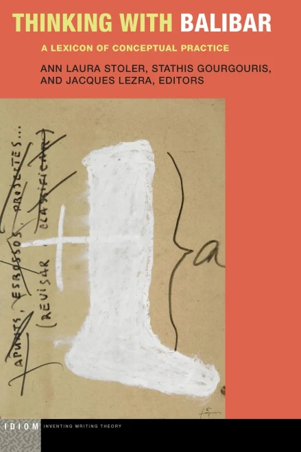 Thinking with Balibar: A Lexicon of Conceptual Practice (Idiom: Inventing Writing Theory) - Hardcover