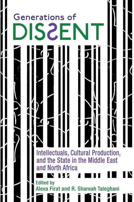 Generations of Dissent: Intellectuals, Cultural Production, and the State in the Middle East and North Africa (Contemporary Issues in the Middle East) - Hardcover