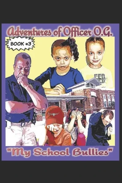 Adventures of Officer O.G.: My School Bullies