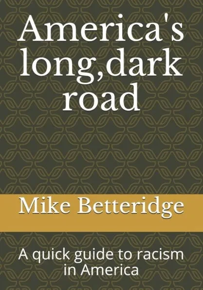 America's long dark road: A quick guide to racism in America
