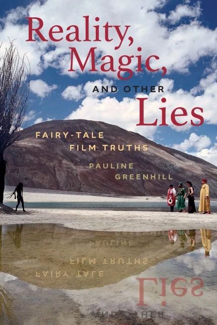 Reality, Magic, and Other Lies: Fairy-Tale Film Truths (Series in Fairy-Tale Studies) - Paperback