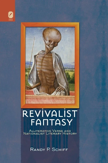 Revivalist Fantasy: Alliterative Verse and Nationalist Literary History (Interventions: New Studies Medieval Cult)
