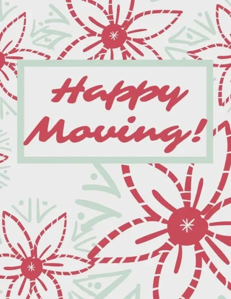Happy Moving: The Way To Make Sure Your Move Does Not Overwhelm You.